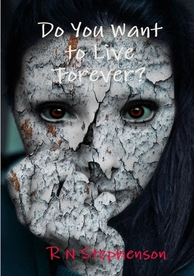 Do You Want to Live Forever? by Stephenson, R. N.
