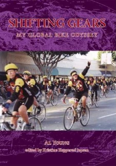 Shifting Gears: My Global Bike Odyssey by Young, Al