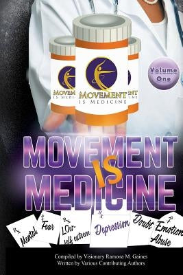 Movement IS Medicine by Gaines, Ramona M.