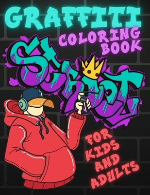 Graffiti Coloring Book for Kids and Adults: Collection of 40 Big Coloring Pages Including Street Art Drawings, Words, Letters and More Stress Relief & by Greene, Bradley