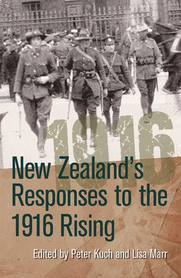 New Zealand's Responses to the 1916 Rising by Kuch, Peter