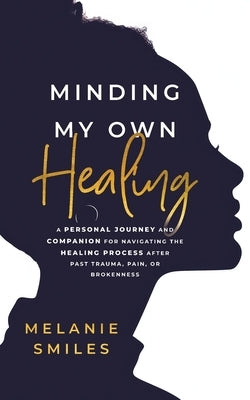 Minding My Own Healing by Smiles, Melanie