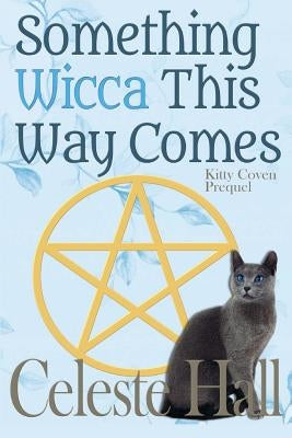 Something Wicca This Way Comes by Hall, Celeste