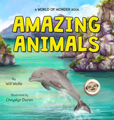 Amazing Animals by Wolfe, Will