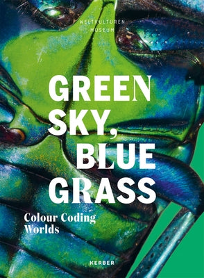 Green Sky, Blue Grass: Colour Coding Worlds by Hofmann, Matthias Claudius