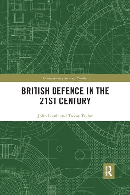 British Defence in the 21st Century by Louth, John