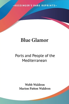 Blue Glamor: Ports and People of the Mediterranean by Waldron, Webb
