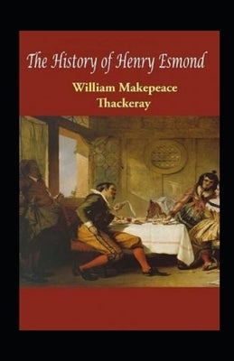 The History of Henry Esmond by Thackeray, William Makepeace