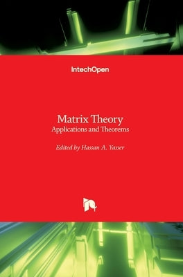 Matrix Theory: Applications and Theorems by Yasser, Hassan