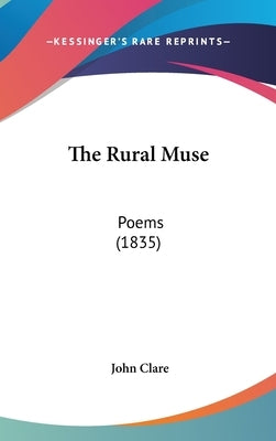 The Rural Muse: Poems (1835) by Clare, John
