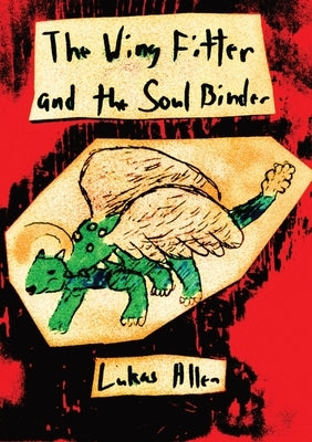 The Wing Fitter and the Soul Binder by Allen, Lukas