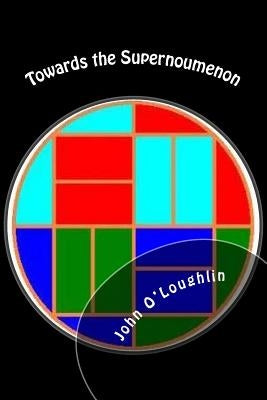 Towards the Supernoumenon by O'Loughlin, John