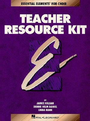 Essential Elements for Choir Teacher Resource Kit by Janice, Debbie Daniel Linda Ra