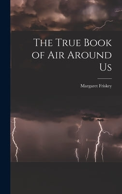 The True Book of Air Around Us by Friskey, Margaret 1901-