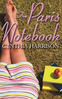 The Paris Notebook by Harrison, Cynthia