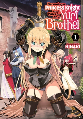 Becoming a Princess Knight and Working at a Yuri Brothel Vol. 1 by Hinaki
