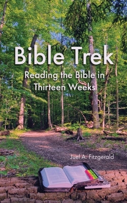 Bible Trek Reading the Bible in Thirteen Weeks by Fitzgerald, Juel