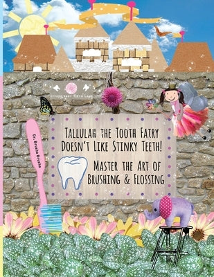 Tallulah the Tooth Fairy Doesn't Like Stinky Teeth! Master the Art of Brushing & Flossing by Cambio, Tina