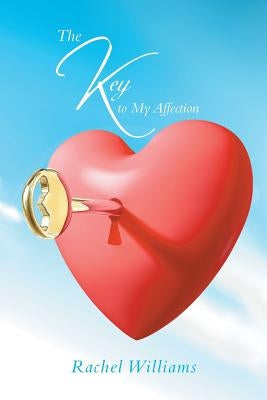The Key to My Affection by Williams, Rachel