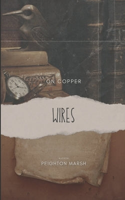 On Copper Wires by Marsh, Peighton