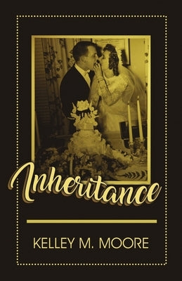 Inheritance by Moore, Kelley M.