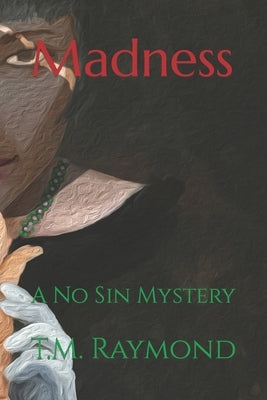 Madness: A No Sin Mystery by Raymond, T. M.