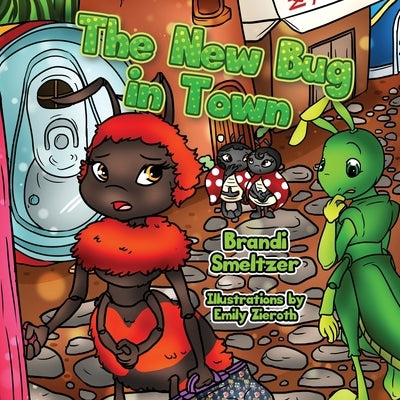 The New Bug in Town by Smeltzer, Brandi