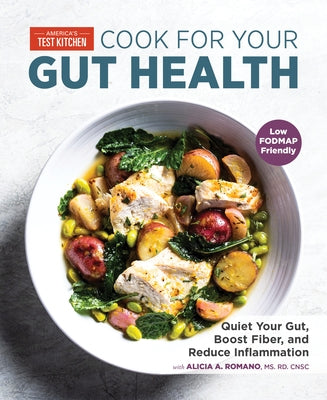 Cook for Your Gut Health: Quiet Your Gut, Boost Fiber, and Reduce Inflammation by America's Test Kitchen