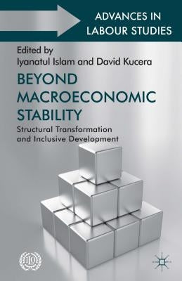 Beyond Macroeconomic Stability: Structural Transformation and Inclusive Development by Islam, Iyanatul