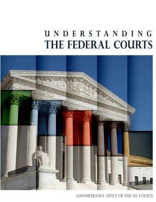 Understanding the Federal Courts (Black and White) by Penny Hill Press