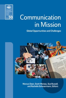 Communication in Mission (EMS 30): Global Opportunities and Challenges by Dean, Marcus