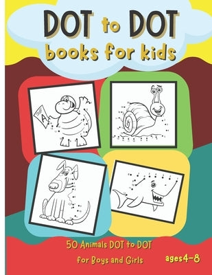 Dot to Dot Books for Kids: 50 Animals Dot to Dot for Boys and Girls Ages 4-8 by McSerban, Bas