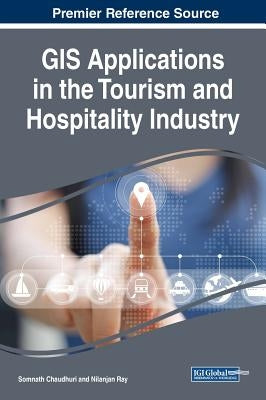 GIS Applications in the Tourism and Hospitality Industry by Chaudhuri, Somnath