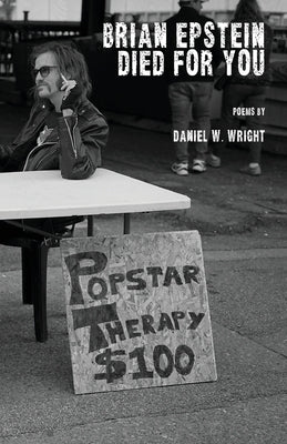 Brian Epstein Died for You by Wright, Daniel W.