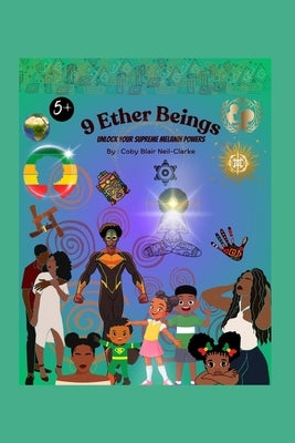 9 Ether Beings: Unlock Your Supreme Melanin Power by Neil-Clarke, Coby Blair