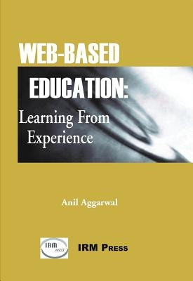 Web-Based Education: Learning from Experience by Aggarwal, Anil