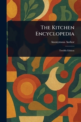 The Kitchen Encyclopedia by Anonymous