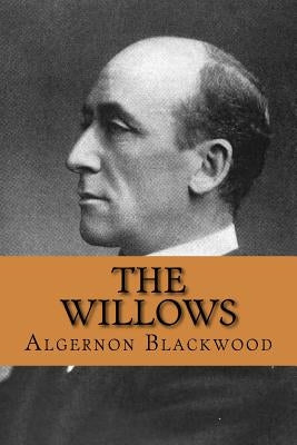 The Willows by Blackwood, Algernon