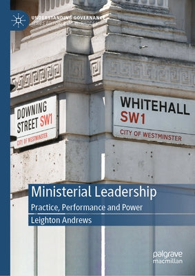 Ministerial Leadership: Practice, Performance and Power by Andrews, Leighton