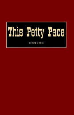 This Petty Pace by Tibbs, Robert C.