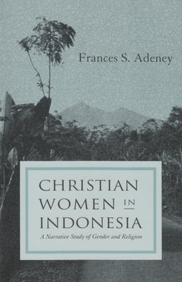 Christian women in Indonesia by Adeney, Frances S.