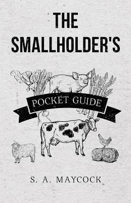 The Smallholder's Pocket Guide by Maycock, S. A.