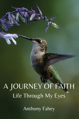 A Journey of Faith: Life Through My Eyes by Fahey, Anthony