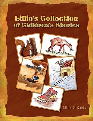Lillie's Collection of Children's Stories by Coble, Lillie P.