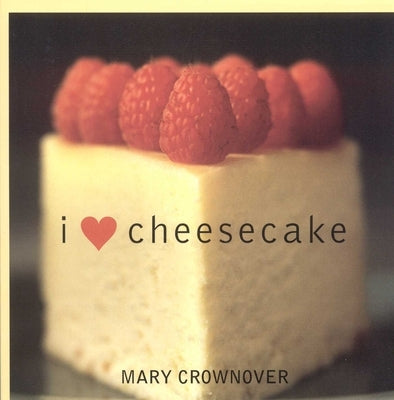I Love Cheesecake by Crownover, Mary