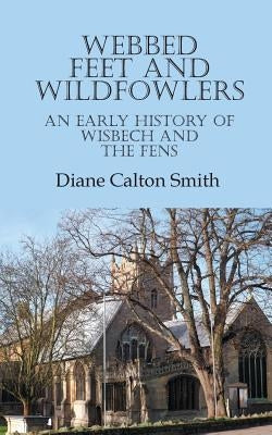 Webbed Feet and Wildfowlers by Smith, Diane Calton