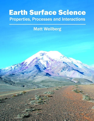 Earth Surface Science: Properties, Processes and Interactions by Weilberg, Matt