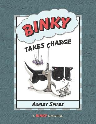 Binky Takes Charge by Spires, Ashley