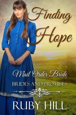 Finding Hope: Mail Order Bride by Hill, Ruby