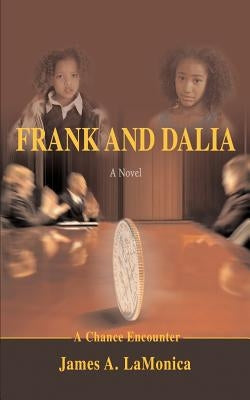 Frank and Dalia: A Chance Encounter by Lamonica, James A.